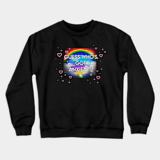 Guess Who's Got Anxiety?! Crewneck Sweatshirt